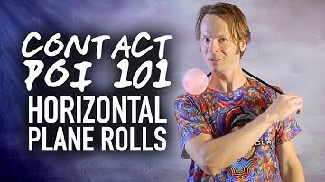 Contact Poi 101: Horizontal Plane Rolls (Intermediate Poi Tricks)
