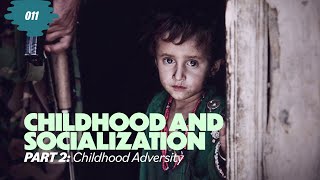 Childhood and Socialization - Part 2: Childhood Adversity