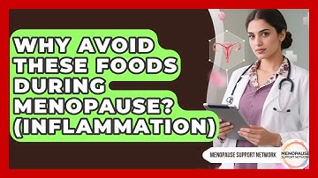 Why Avoid These Foods During Menopause? (Inflammation) - Menopause Support Network