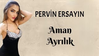 Pervin Ersayın - Aman Ayrılık (Azeri)