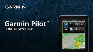 Garmin Pilot™: Using Downloads