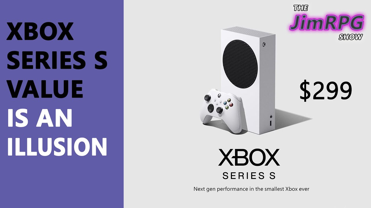 Xbox Series S represents an illusion of value. Here's why. YouTube