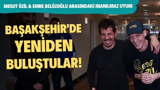 Mesut Özil & Emre Belözoğlu Arasında Inanılmaz Uyum Başakşehirde Yeniden Buluştular