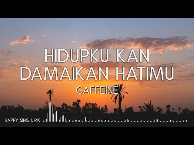 Caffeine - Hidupku Kan Damaikan Hatimu (Lirik) class=