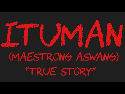 ITUMAN (Maestrong Aswang) *True Story*