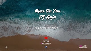 Eyes On You - DJ Goja (Summer Official Video)