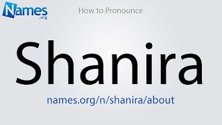 How To Pronounce Shanira