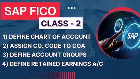 SAP FICO Class-2, Define Chart of A/c, Assign C.Code to COA,Define Ac Group,Define Retain Earning Ac