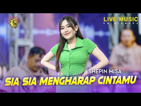 Shepin Misa - Sia Sia Mengharap Cintamu | OM. Nirwana Comeback (Official Music Video LION MUSIC)