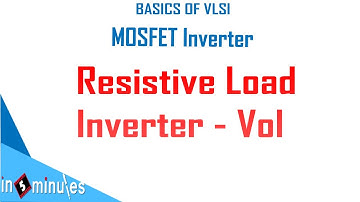 Module2_Vid8_Resistive Load Inverter - Vol