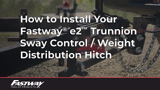 How to Install Your Fastway e2 Trunnion Sway Control / Weight Distribution Hitch*