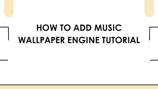 How To Add Music Wallpaper Engine Tutorial