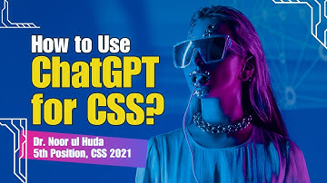 How to use ChatGPT for CSS? Dr. Noor ul Huda | 5th Position, CSS 2021