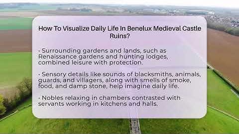 How To Visualize Daily Life In Benelux Medieval Castle Ruins? - Exploring The Benelux