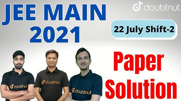 [22nd July] JEE Main 2021 | Paper Solution | Shift -2 | Memory Based | Doubtnut