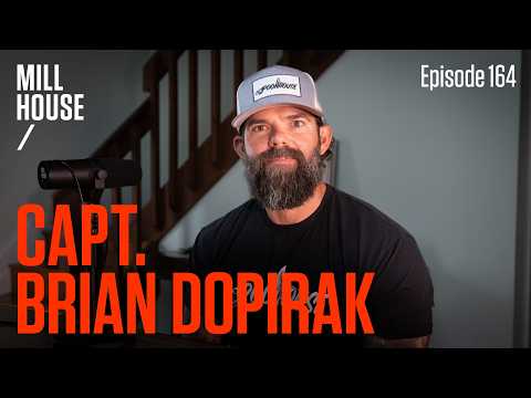 Capt. Brian Dopirak | Mill House Podcast - Episode 164