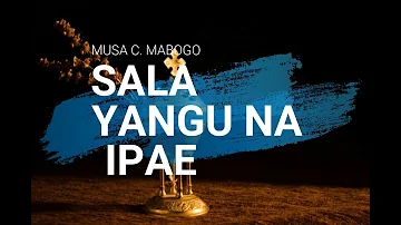 Sala Yangu Na Ipae | Musa C. Mabogo | With Lyrics