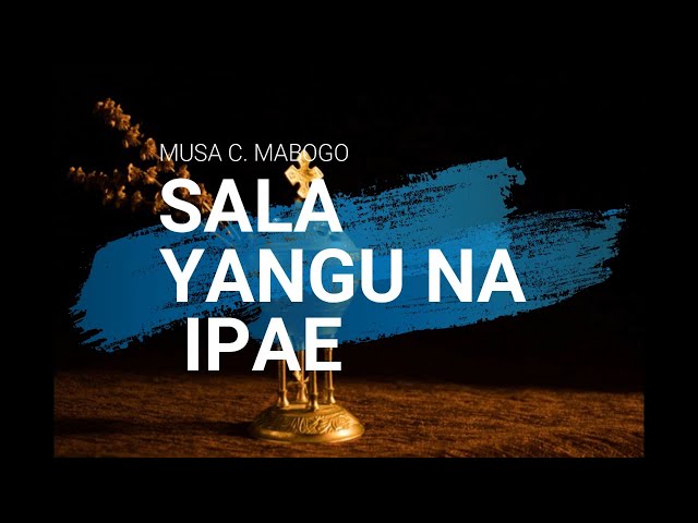 Sala Yangu Na Ipae | Musa C. Mabogo | With Lyrics class=