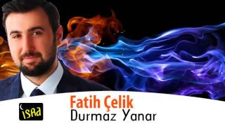 Fatih Çelik - Durmaz Yanar