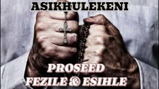 Asikhulekeni ( ft Fezile & Esihle).mp3