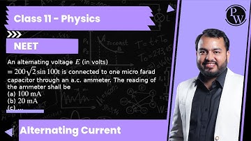 An alternating voltage E (in volts) =200 √(2)sin 100 t is connected to one micro farad capacitor ...