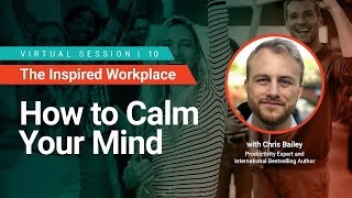WorkProud® - How to Calm Your Mind with Chris Bailey