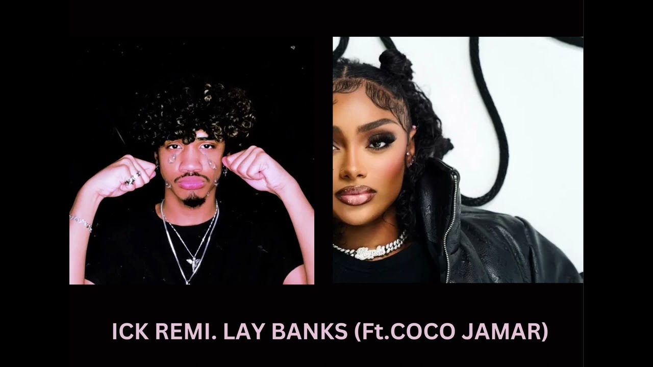 ICK. LAY BANKZ (REMIX FT.COCO LAMAR)