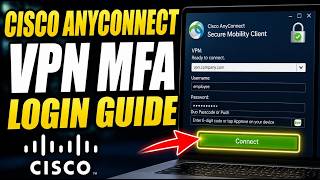 How to authenticate with VPN MFA in Cisco AnyConnect - Complete Guide
