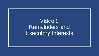 ProfDale Property Video 9 - Remainders and Executory Interests