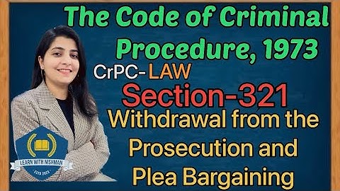 Sec.-321 | Withdrawal from the prosecution and Plea Bargaining | CrPC-LAW, 1973 | Learn with NISHMAN