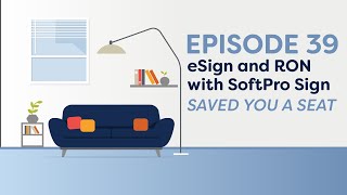 Saved You a Seat Episode 39: eSign and RON with SoftPro Sign
