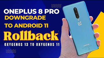 OnePlus 8 Pro Downgrade to Android 11 | How to Rollback OnePlus 8 from OxygenOS 13 to OxygenOS 11
