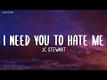 JC Stewart - I Need You To Hate Me (Lyrics)