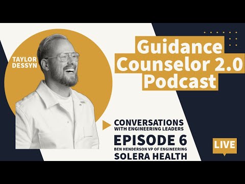 Guidance Counselor 2.0 LIVE Episode 6 with Ben Henderson, VP of Engineering at Solera Health