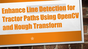 Enhance Line Detection for Tractor Paths Using OpenCV and Hough Transform