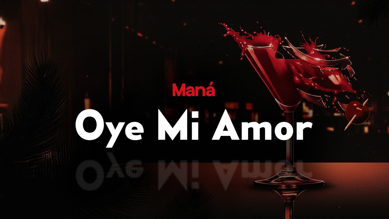 maná - OYE MI AMOR (letra)