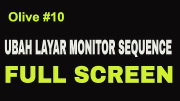 Olive #10 - Cara menampilkan layar Sequence Viewer fullscreen