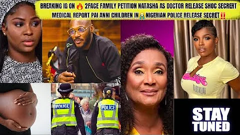 BREAKING IG ON 🔥 2FACE FAMILY PETITION NATASHA AS DOC RELEASE MEDICAL REPORT PAI ANIN😭 POLICE RELEAS