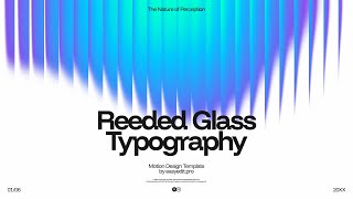 Reeded Glass | After Effects Refracted Typography Template