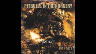 Pitbulls in the Nursery &quot;Impact&quot; (Official Full Lench Demo)