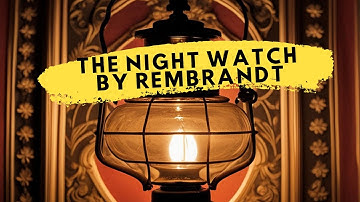 The Night Watch: Uncovering Rembrandt