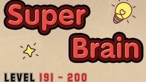 Super Brain Level 191 192 193 194 195 196 197 198 199 200 IOS & Android Walkthrough With Explanation