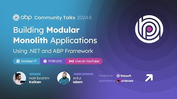 ABP Community Talks 2024.6: Building Modular Monolith Applications Using .NET and ABP Framework