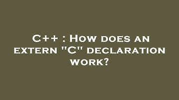 C++ : How does an extern "C" declaration work?