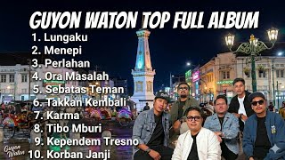 LUNGAKU,MENEPI,PERLAHAN,ORA MASALAH,SEBATAS TEMAN GUYON WATON FULL ALBUM | LAGU POPULER GUYON WATON 