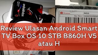 Review Ulasan Android Smart TV Box OS 10 STB B860H V5 atau HG680-FJ Root Unlock Ram 2GB Support Pla