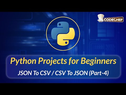 JSON To CSV / CSV To JSON (Part-4) | Python Projects for Beginners