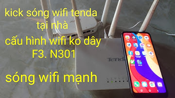 cách cài đặt modem tenda wifi đơn giản | Cách cấu hình modem tenda n301 hoặc modem F3