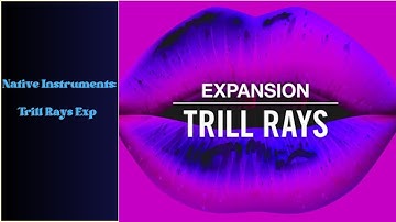 Native Instruments || Trill Rays || Sound and Beat Review