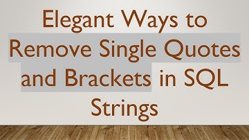 Elegant Ways to Remove Single Quotes and Brackets in SQL Strings